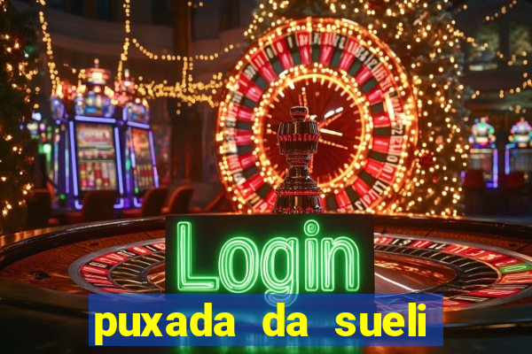 puxada da sueli jogo do bicho